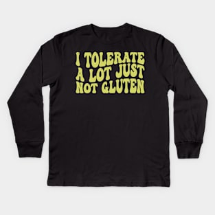 i tolerate a lot just not gluten Kids Long Sleeve T-Shirt